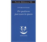 Per qualcuno può essere lo spazio (Piccola biblioteca Adelphi)