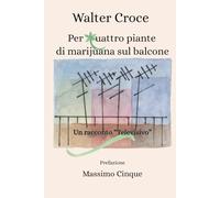 Per quattro piante di marijuana sul balcone: Un Racconto "Televisivo"
