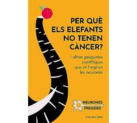 Per què els elefants no tenen càncer?: I altres preguntes científiques que et fregiran les neurones (Divulgació)