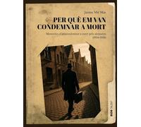 Per què em van condemnar a mort: Memòries d’un condemnat a mort pels alemanys (1914-1918)