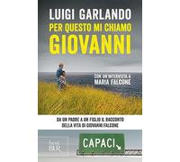 Per questo mi chiamo Giovanni. Da un padre a un figlio il racconto della vita di Giovanni Falcone (BUR Best BUR)