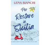 Per Restare in Sicilia: Un Romance Italiano a Fuoco Lento (Amore in Traduzione - Italian)