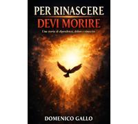PER RINASCERE DEVI "MORIRE": La notte più lunga (Autobiografia)