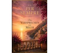 Per Sempre: Das Versprechen am Meer (Le Famiglie Italiane)