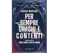 Per sempre draghi e contenti. Contiene la novella Come uscire con un drago (Rainbow)