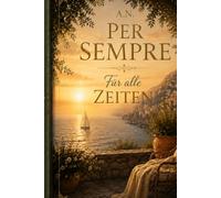 Per Sempre: Für alle Zeiten (Le Famiglie Italiane)