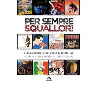 Per sempre Squallor! Fenomenologia di una ghost band italiana (Musica)