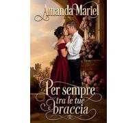 Per sempre tra le tue braccia: 3 (Scandali E Amori Al Castello)