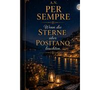Per Sempre: Wenn die Sterne über Positano leuchten (Le Famiglie Italiane)