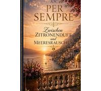 Per Sempre: Zwischen Zitronenduft und Meeresrauschen (Le Famiglie Italiane)