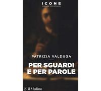Per sguardi e per parole (Icone. Pensare per immagini)