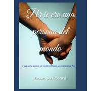 Per te ero una persona del mondo: Una storia di amicizia, segreti e silenzi che racconta cosa resta quando tutto finisce senza una vera fine