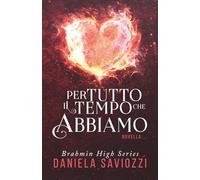 Per tutto il tempo che abbiamo: Brahmin High Novella 1.5 (Brahmin High Series)