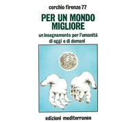 Per un mondo migliore. Un insegnamento per l'umanità di oggi e di domani. Con QR Code (Esoterismo, medianità, parapsicologia)