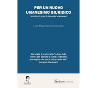 Per un nuovo umanesimo giuridico. Scritti in ricordo di Ferrando Mantovani (Universale)