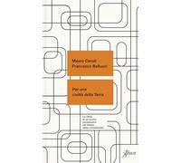 Per una civiltà della terra. La sfida di un nuovo umanesimo nel tempo della complessità (Saggi)