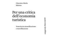 Per una critica dell'economia turistica. Venezia tra museificazione e mercificazione (Materiali IT)