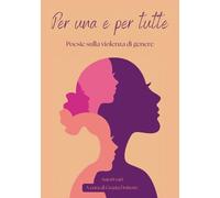 Per una e per tutte: Poesie sulla violenza di genere