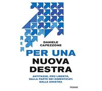Per una nuova destra. Antitasse, pro libertà, dalla parte dei dimenticati dalla sinistra (Saggi PM)