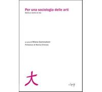 Per una sociologia delle arti. Storia e storie di vita (Scienze sociali e cultura)