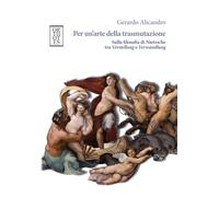 Per un'arte della trasmutazione. Sulla filosofia di Nietzsche tra Verstellung e Verwandlung (Germanica)