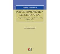 Per un'ermeneutica dell'educativo. L’insegnamento scritto (e quello non scritto) di Edda Ducci. Nuova ediz. (Formazione umana e nuova democrazia)