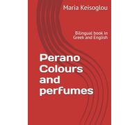 Perano Colours and perfumes: Bilingual book in Greek and English (Greek books / The book of souls - Love made of sound - Quantum soul)