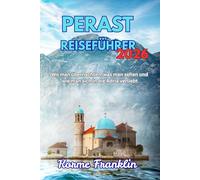 PERAST REISEFÜHRER 2026: Wo man übernachten, was man sehen und wie man sich in die Adria verliebt
