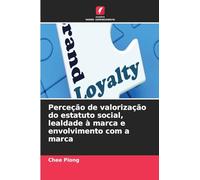 Perceção de valorização do estatuto social, lealdade à marca e envolvimento com a marca