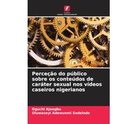 Perceção do público sobre os conteúdos de caráter sexual nos vídeos caseiros nigerianos