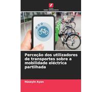 Perceção dos utilizadores de transportes sobre a mobilidade eléctrica partilhada