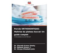 Percée ORTHODONTIQUE: Maîtrise du plateau buccal: Un guide complet: Vis de plateau buccal Manuel