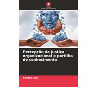 Percepção da justiça organizacional e partilha de conhecimento