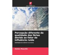 Percepção diferente da qualidade das férias devido ao fator de influência ruído