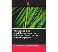 Percepção dos produtores de arroz sobre os impactos do crédito agrícola