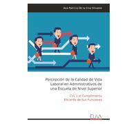 Percepción de la Calidad de Vida Laboral en Administrativos de una Escuela de Nivel Superior: CVL y el Cumplimiento Eficiente de Sus Funciones
