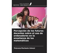 Percepción de los futuros docentes sobre el uso de ordenadores en la enseñanza de las matemáticas