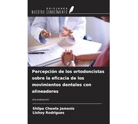 Percepción de los ortodoncistas sobre la eficacia de los movimientos dentales con alineadores: Una evaluación