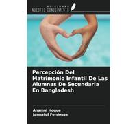Percepción Del Matrimonio Infantil De Las Alumnas De Secundaria En Bangladesh