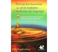 Percepción sensorial en el autismo y sindrome de asperger. (SIN COLECCION)