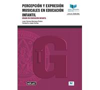Percepción y Expresión Musicales en Educación Infantil. Grado en Educación Infantil (SIN COLECCION)