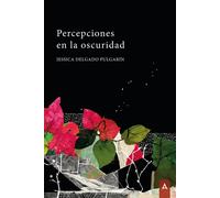 PERCEPCIONES EN LA OSCURIDAD | Jessica Delgado Pulgarin