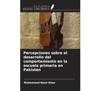 Percepciones sobre el desarrollo del comportamiento en la escuela primaria en Pakistán