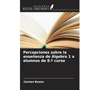 Percepciones sobre la enseñanza de Álgebra 1 a alumnos de 8.º curso