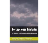 Percepciones Trinitarias: Un estudio de la doctrina de la Trinidad según la Biblia