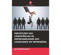 Percepções Das Competências de Empregabilidade DOS Licenciados Em Veterinária