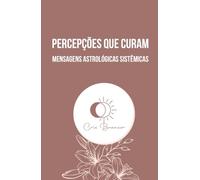 Percepções que curam: mensagens astrológicas sistêmicas