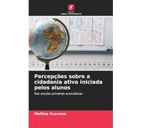 Percepções sobre a cidadania ativa iniciada pelos alunos: Nas escolas primárias australianas