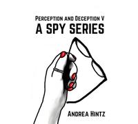 Perception and Deception V: A Spy Series (Perception and Deception: A Spy Series)