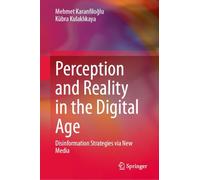 Perception and Reality in the Digital Age: Disinformation Strategies via New Media